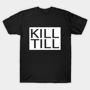 kill till your toxic masculinity T-Shirt